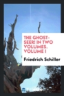The Ghost-Seer! in Two Volumes. Volume I - Book