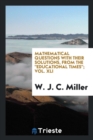 Mathematical Questions with Their Solutions, from the Educational Times; Vol. XLI - Book