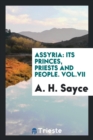 Assyria : Its Princes, Priests and People. Vol.VII - Book