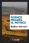 Science Primers, III. Physics - Book