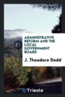 Administrative Reform and the Local Government Board - Book