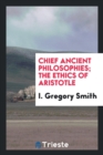 Chief Ancient Philosophies; The Ethics of Aristotle - Book