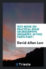 Text-Book on Practical Solid or Descriptive Geometry; In Two Parts-Part I - Book