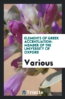 Elements of Greek Accentuation : Member of the University of Oxford - Book