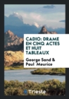Cadio : Drame En Cinq Actes Et Huit Tableaux - Book