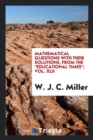 Mathematical Questions with Their Solutions, from the Educational Times; Vol. XLII - Book