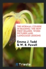 The Normal Course in Reading : The New First Reader: Word Pictures and Language Lessons - Book