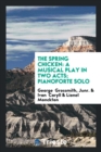 The Spring Chicken : A Musical Play in Two Acts; Pianoforte Solo - Book