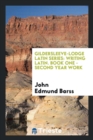 Gildersleeve-Lodge Latin Series : Writing Latin. Book One - Second Year Work - Book