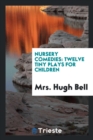 Nursery Comedies : Twelve Tiny Plays for Children - Book