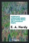 Morgan's Literature Series. Selections from the Canadian Poets - Book