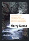 Chanteys and Ballads : Sea-Chanteys, Tramp-Ballads and Other Ballads and Poems - Book