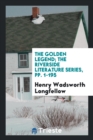 The Golden Legend; The Riverside Literature Series, Pp. 1-195 - Book