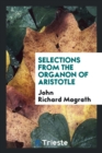 Selections from the Organon of Aristotle - Book