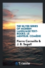 The Silver Series of Modern Language Text-Books. Le Menteur. Comï¿½die - Book