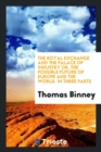 The Royal Exchange and the Palace of Industry; Or, the Possible Future of Europe and the World. in Three Parts - Book