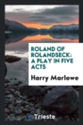 Roland of Rolandseck : A Play in Five Acts - Book