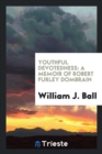 Youthful Devotedness : A Memoir of Robert Furley Dombrain - Book