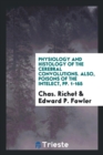 Physiology and Histology of the Cerebral Convolutions. Also, Poisons of the Intelect, Pp. 1-165 - Book