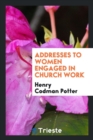 Addresses to Women Engaged in Church Work - Book