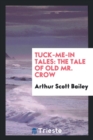 Tuck-Me-In Tales : The Tale of Old Mr. Crow - Book