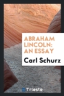 Abraham Lincoln : An Essay - Book