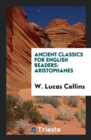 Ancient Classics for English Readers : Aristophanes - Book