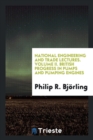 National Engineering and Trade Lectures. Volume II. British Progress in Pumps and Pumping Engines - Book