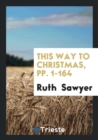 This Way to Christmas, Pp. 1-164 - Book
