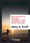 First Lessons on Natural Philosophy, for Children, in Two Parts : Part First - Book