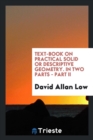 Text-Book on Practical Solid or Descriptive Geometry, in Two Parts - Part II - Book
