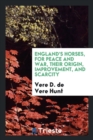 England's Horses, for Peace and War, Their Origin, Improvement, and Scarcity - Book