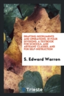 Drafting Instruments and Operations. in Four Divisions. a Textbook for Schools, and Artisans' Classes, and for Self-Instruction - Book