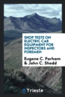 Shop Tests on Electric Car Equipment for Inspectors and Foremen - Book