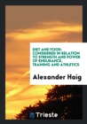 Diet and Food : Considered in Relation to Strength and Power of Endurance, Training and Athletics - Book