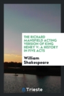The Richard Mansfield Acting Version of King Henry V : A History in Five Acts - Book
