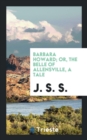 Barbara Howard; Or, the Belle of Allensville, a Tale - Book