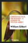 Christmas Tale, the Rosary : A Legend of Wilton Abbey - Book