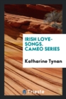 Irish Love-Songs. Cameo Series - Book