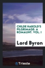 Childe Harold's Pilgrimage : A Romaunt. Vol. I - Book