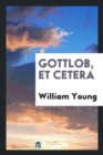 Gottlob, Et Cetera - Book
