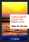 Jane Clegg : A Play in Three Acts - Book