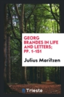 Georg Brandes in Life and Letters; Pp. 1-151 - Book