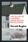 The Glass of Fashion : Some Social Reflections - Book