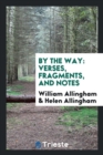 By the Way : Verses, Fragments, and Notes - Book