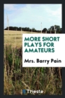 More Short Plays for Amateurs - Book
