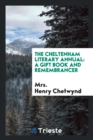 The Cheltenham Literary Annual : A Gift Book and Remembrancer - Book