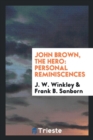 John Brown, the Hero : Personal Reminiscences - Book