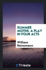 Summer Moths : A Play in Four Acts - Book