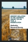 Herder's Relation to the Aesthetic Theory of His Time, a Dissertation - Book